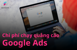 Chi phí chạy quảng cáo Google Ads