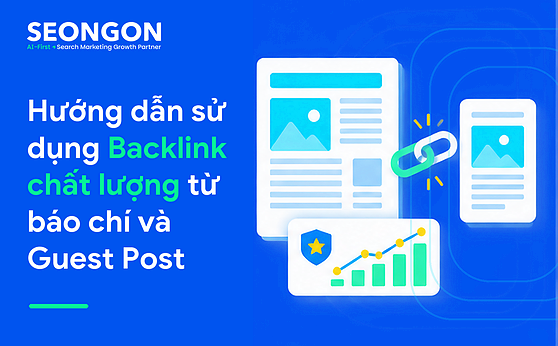 Hướng dẫn sử dụng Backlink chất lượng từ báo chí và Guest Post