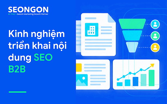 Kinh nghiệm triển khai nội dung SEO B2B