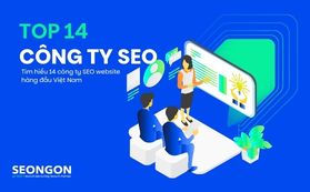 TOP 14 công ty SEO web uy tín, hàng đầu tại Việt Nam [Mới cập nhật]