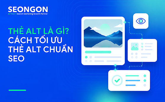 Thẻ alt là gì? Cách tối ưu thẻ Alt chuẩn SEO của SEONGON