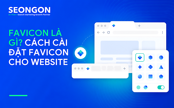 Favicon là gì? Tầm quan trọng và cách tạo Favicon cho Website