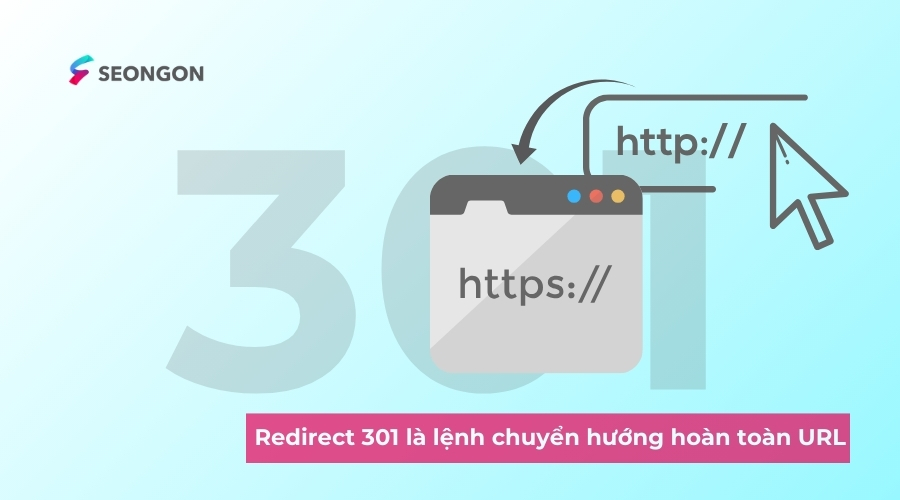 Redirect 301 là lệnh chuyển hướng hoàn toàn một URL