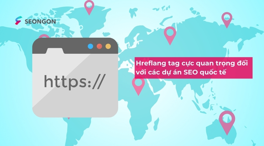 Hreflang tag cực quan trọng đối với các dự án SEO quốc tế