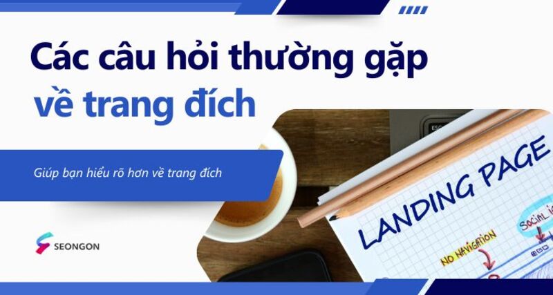 Các câu hỏi thường gặp về trang đích