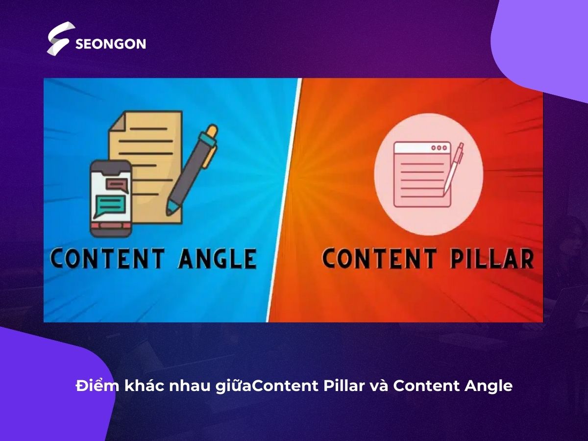 Content Pillar và Content Angle có sự khác biệt về vai trò, mục tiêu và phạm vi nội dung