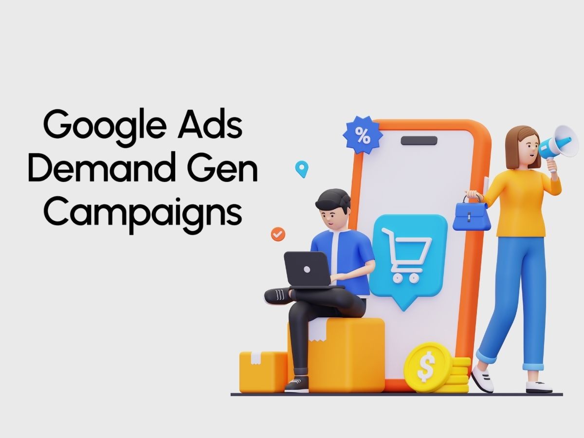 Demand Gen campaigns - Chiến dịch Tạo nhu cầu của Google