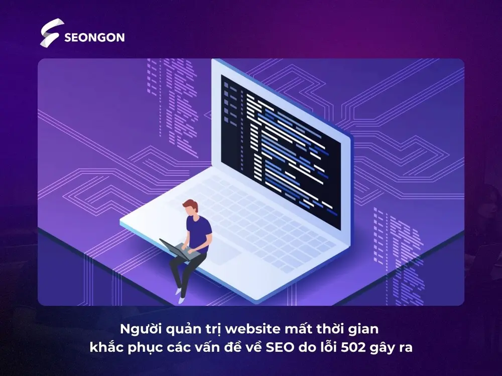 Lỗi 502 tác động tiêu cực đến việc tối ưu trang web