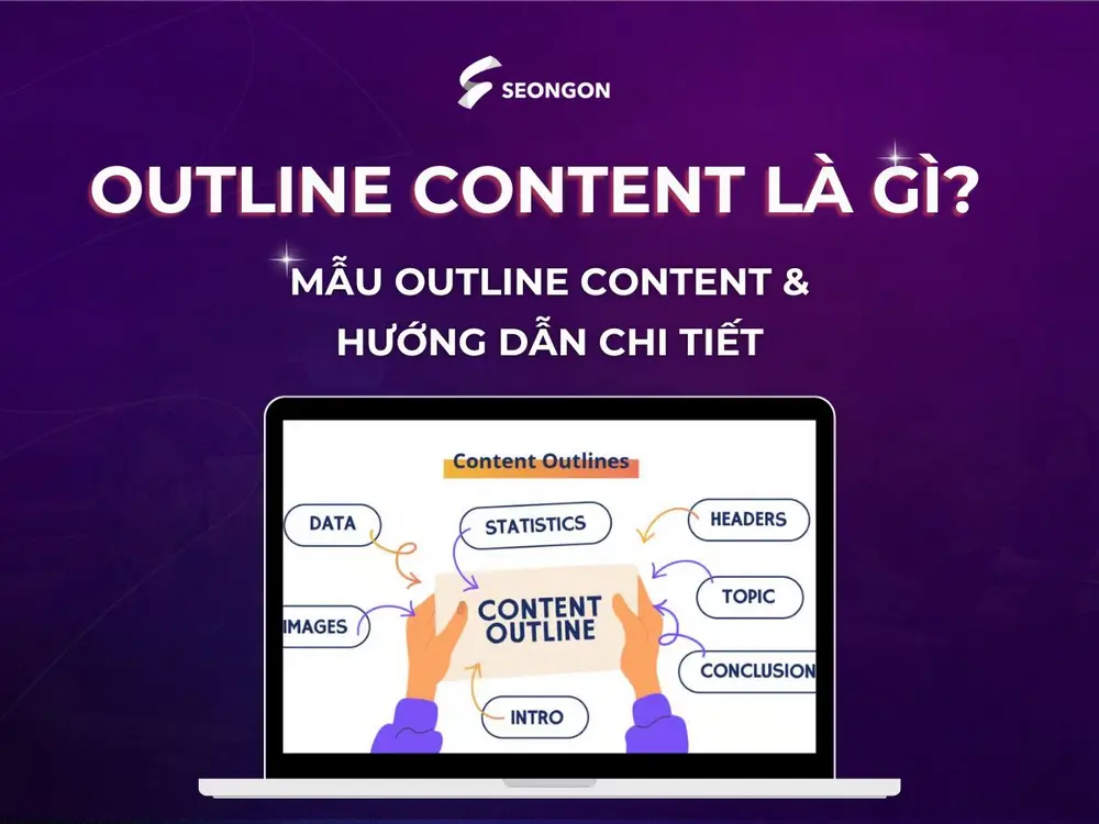 Outline content là gì? Mẫu outline content & hướng dẫn chi tiết