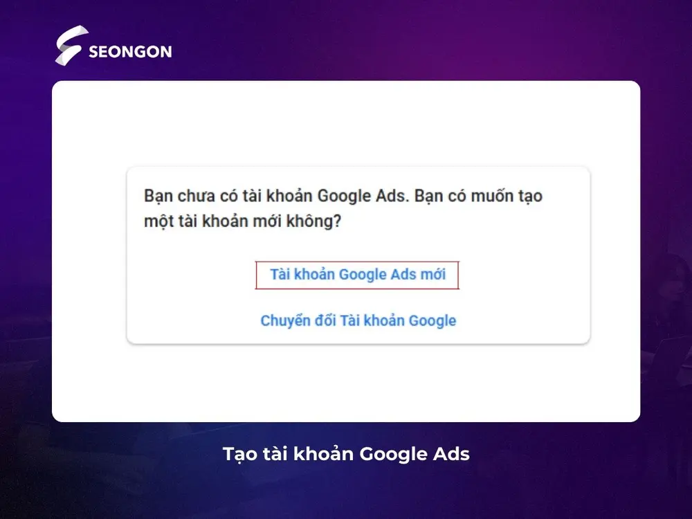 Tạo tài khoản Google Ads mới
