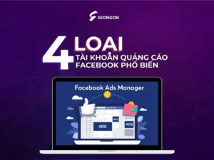 4 loại tài khoản facebook ads phổ biến