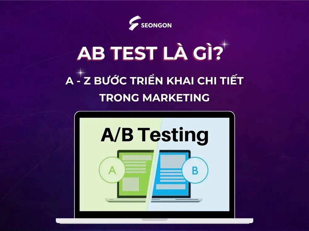 AB Test là gì? A - Z bước triển khai chi tiết trong Marketing
