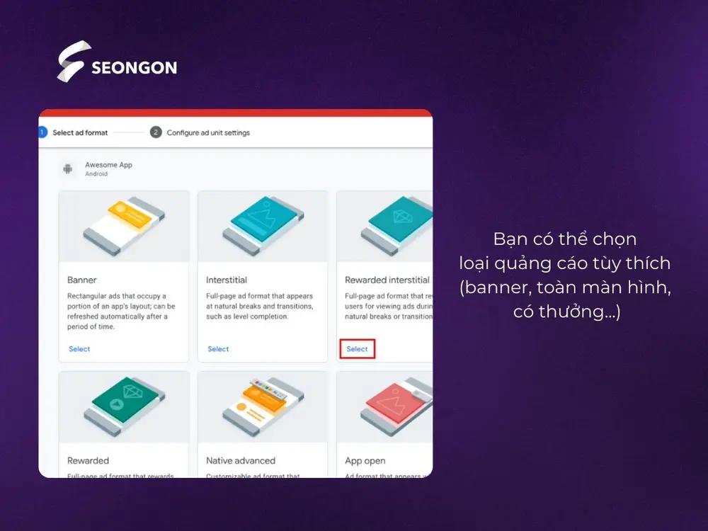 AdMob cho phép bạn linh hoạt lựa chọn giữa nhiều định dạng quảng cáo khác nhau
