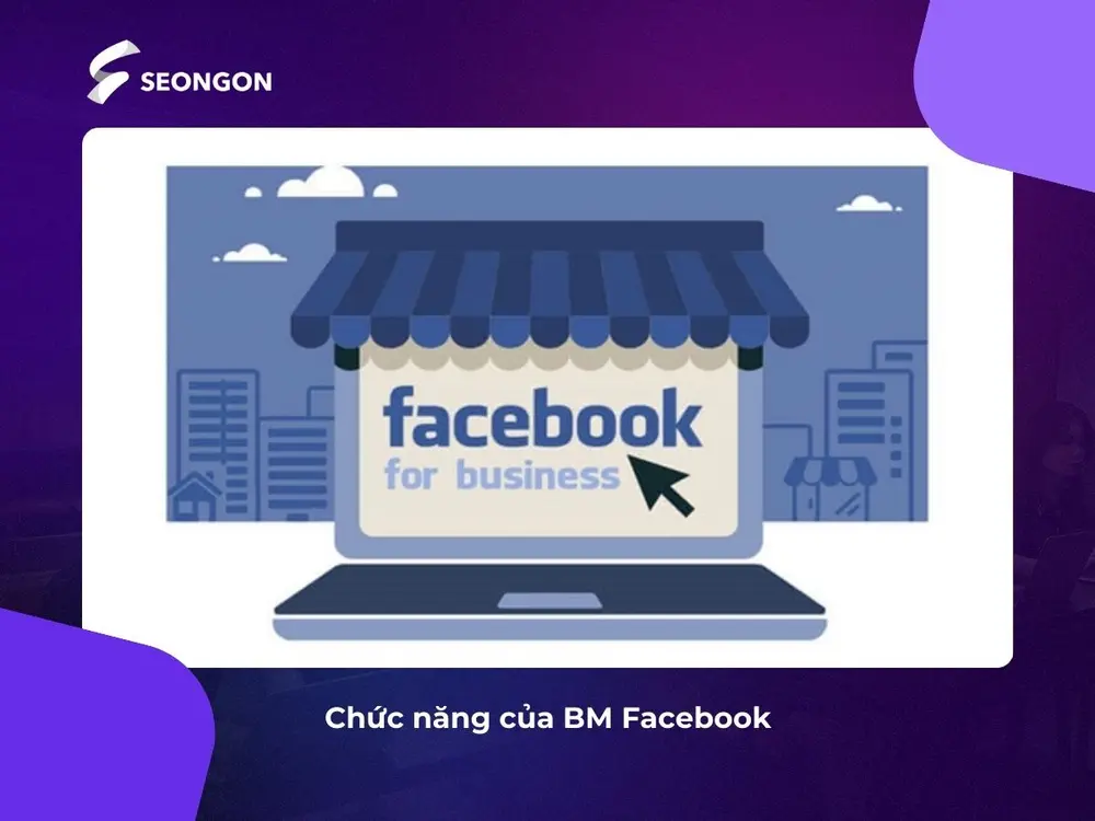 BM Facebook có thể dùng để quản lý fanpage, người dùng, tài khoản quảng cáo và nhiều tài sản số khác