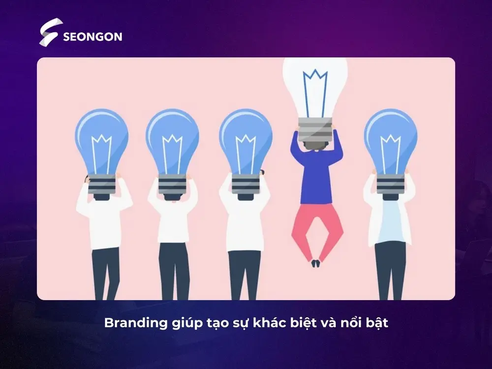 Branding giúp doanh nghiệp tạo sự khác biệt và nổi bật trong thị trường