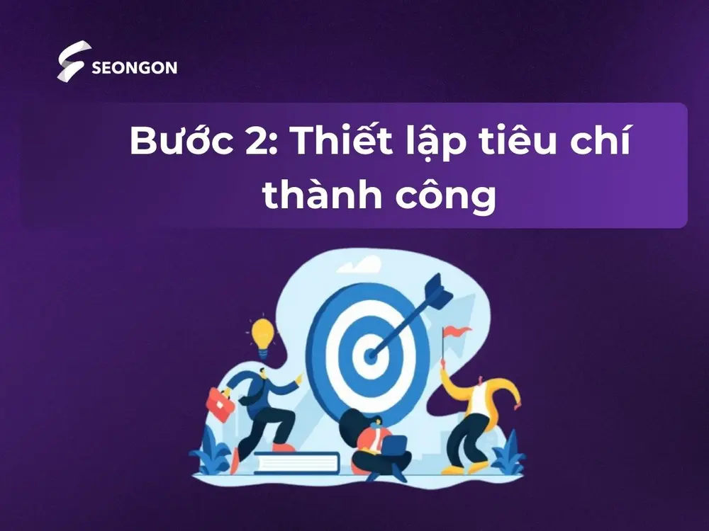 Bước 2: Thiết lập tiêu chí thành công của dự án