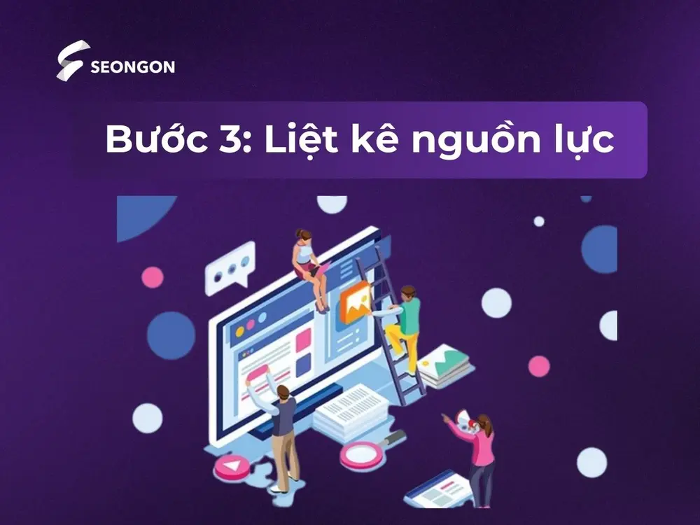 Bước 3: Liệt kê nguồn lực cần thiết cho dự án