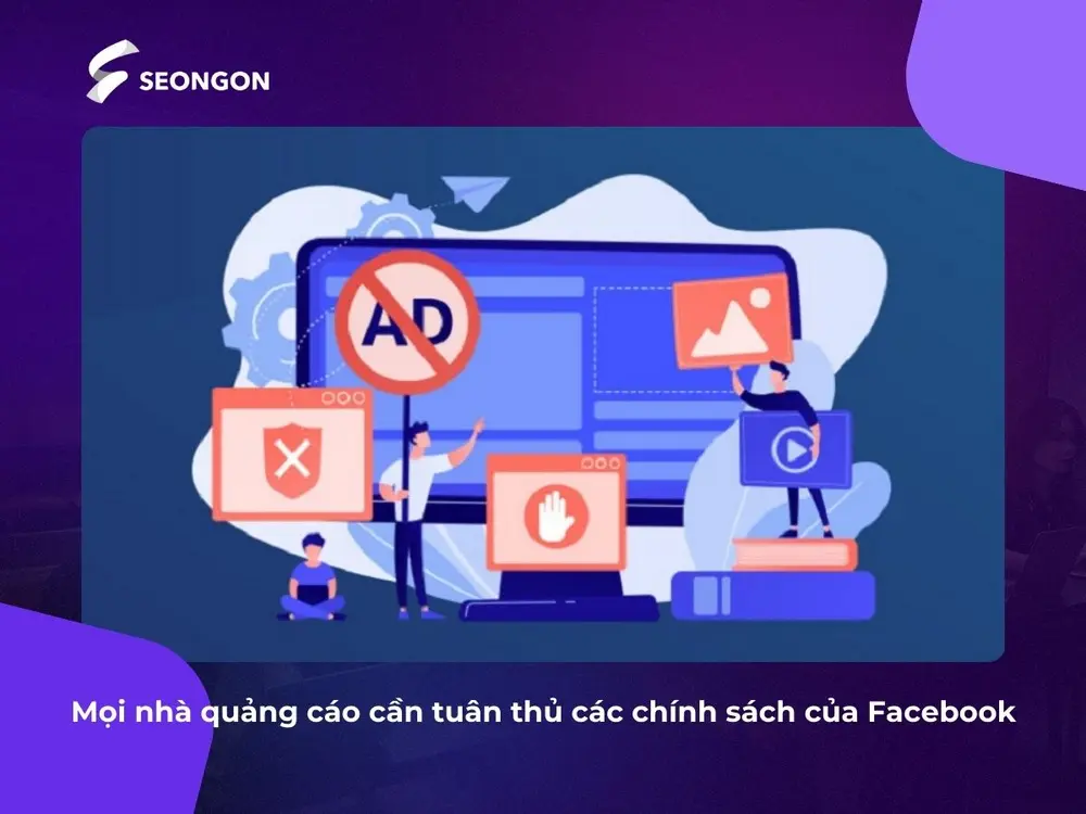 Các chính sách quảng cáo của Facebook giúp bảo vệ người dùng và mọi nhà quảng cáo cần tuân thủ