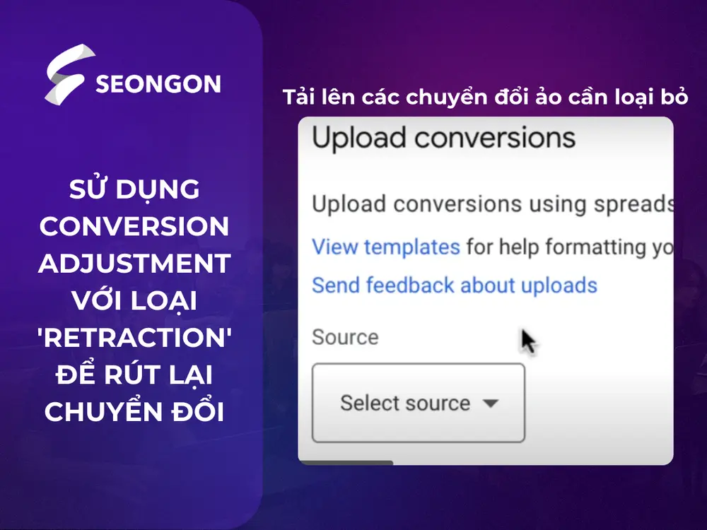 Cách sử dụng Conversion Adjustment với loại “RETRACTION” để loại bỏ chuyển đổi ảo