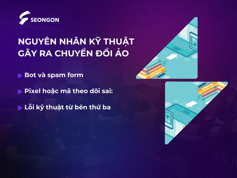 Chuyển đổi ảo có thể do bot, spam form, pixel hoặc mã theo dõi sai, lỗi kỹ thuật bên thứ ba