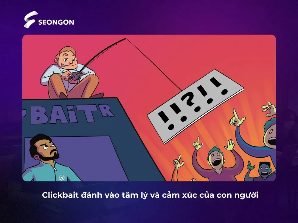 Clickbait đánh vào tâm lý và cảm xúc của con người