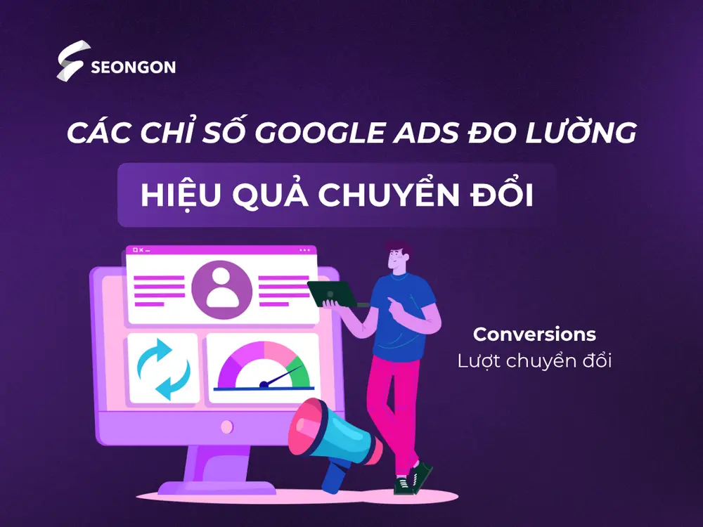 Conversions là số lượt người dùng thực hiện hành động chuyển đổi.