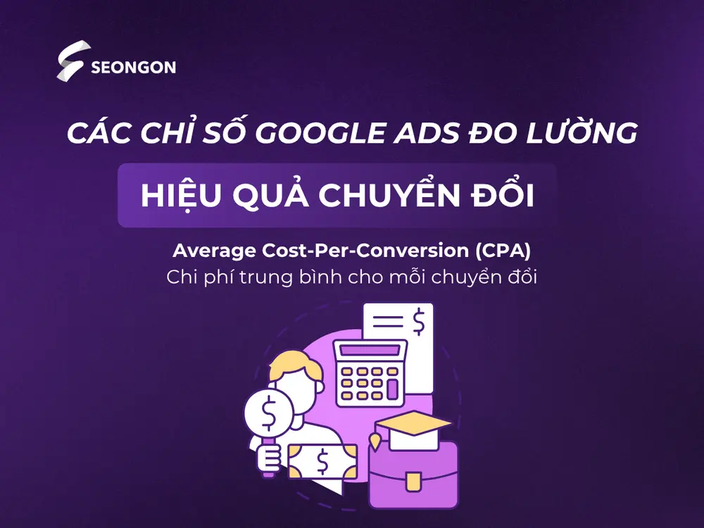 CPA càng thấp, chiến dịch càng tiết kiệm và hiệu quả.