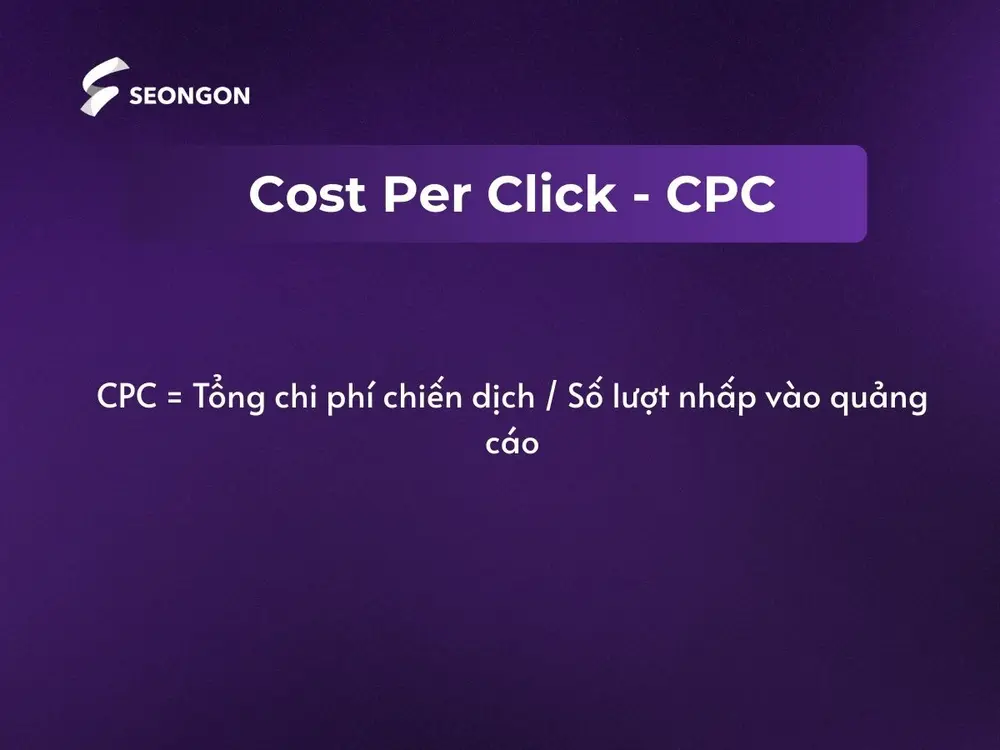 CPC (Cost Per Click) là số tiền bạn phải trả cho mỗi lần người dùng nhấp vào quảng cáo