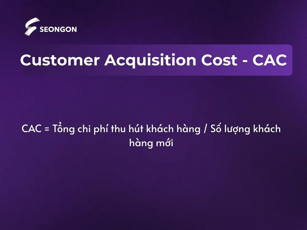 Customer Acquisition Cost (CAC) là chi phí để chuyển đổi một người quan tâm thành khách hàng thực sự