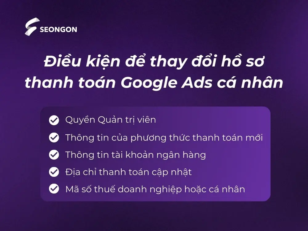 Điều kiện để thay đổi hồ sơ thanh toán Google Ads cá nhân