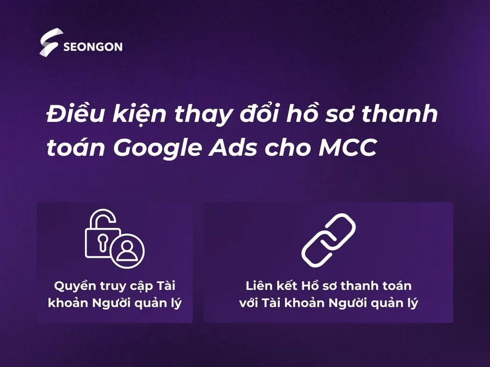 Điều kiện thay đổi hồ sơ thanh toán Google Ads cho MCC