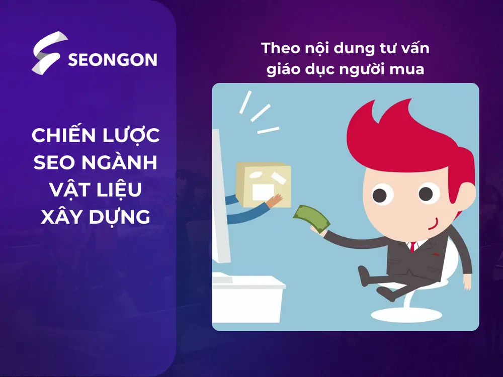 Doanh nghiệp vật liệu xây dựng nên giáo dục người mua thông qua các nội dung tư vấn