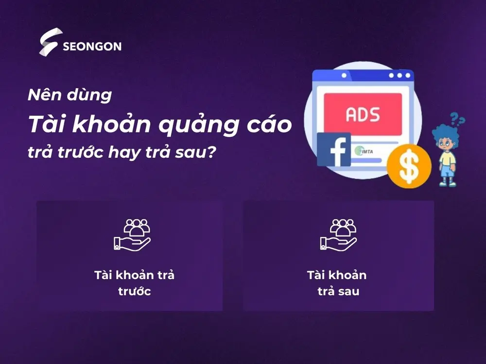 Dựa theo quy mô doanh nghiệp, mục tiêu quảng cáo để chọn loại tài khoảng phù hợp