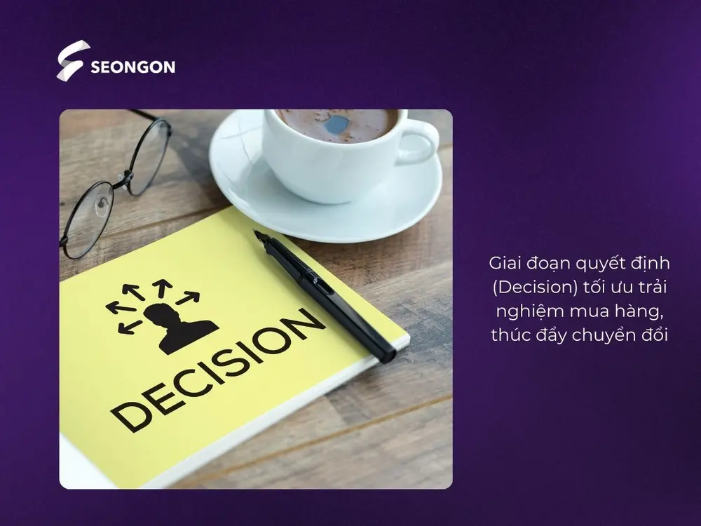 Giai đoạn quyết định (Decision) thúc đẩy khách hàng thực hiện hành động chuyển đổi