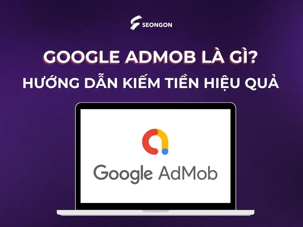 Google AdMob là nền tảng quảng cáo di động