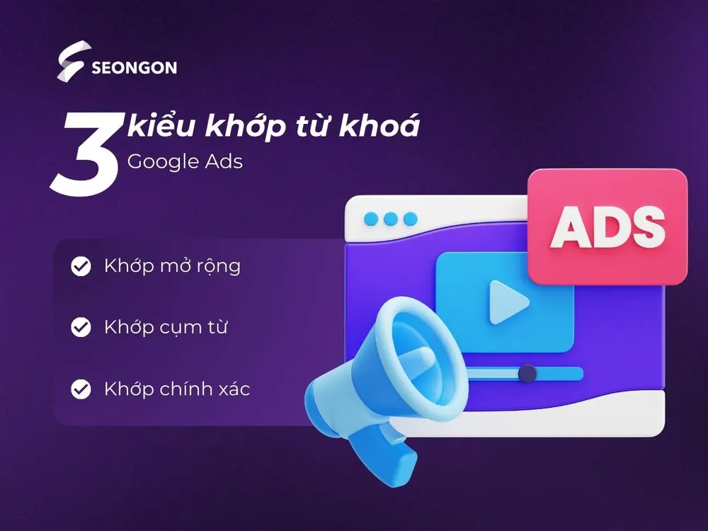 Google Ads có 3 kiểu khớp từ khoá chính