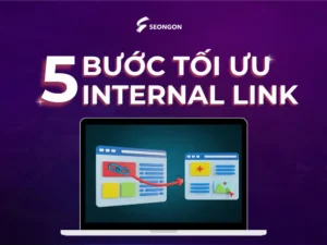Hướng dẫn 5 bước tối ưu internal link