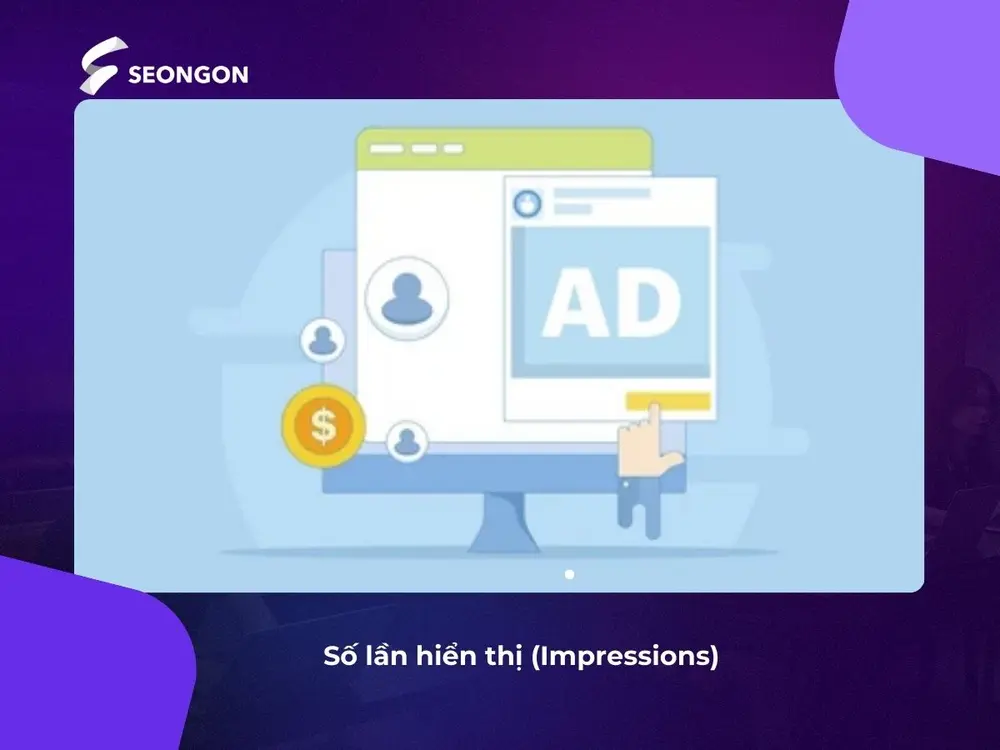Impressions thể hiện số lần nội dung được hiển thị trên màn hình người dùng