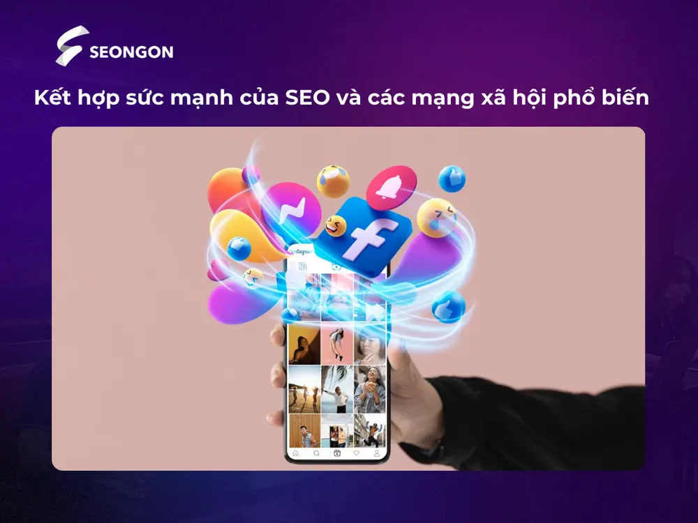 Kết hợp sức mạnh của SEO và các mạng xã hội phổ biến đem lại nhiều lợi ích