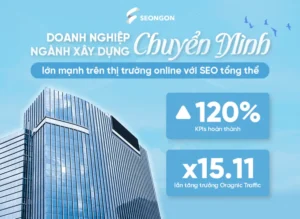 Khẳng định sức mạnh cạnh tranh của doanh nghiệp ngành xây dựng trên môi trường số với SEO tổng thể