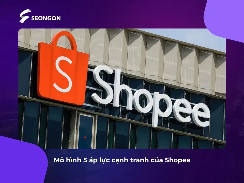 Mô hình 5 áp lực cạnh tranh của Shopee