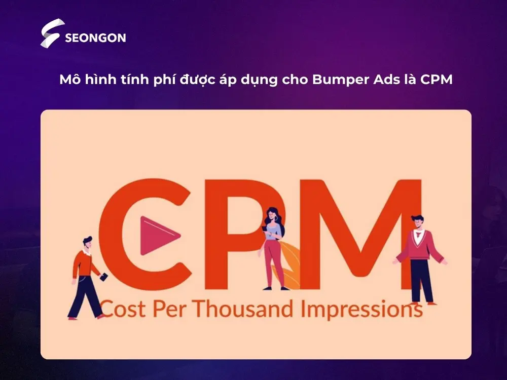 Mô hình tính chi áp dụng cho Bumper Ads là CPM