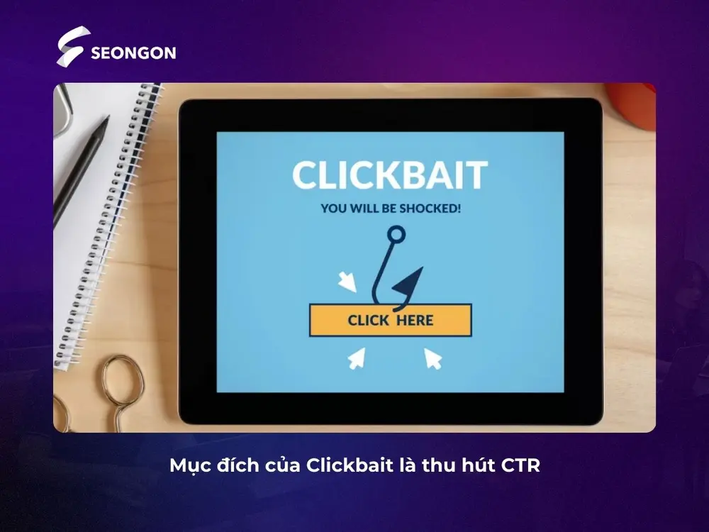 Mục đích của Clickbait là thu hút CTR