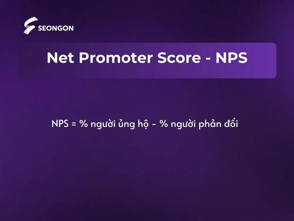 NPS (Net Promoter Score) là chỉ số đánh giá mức độ trung thành và sự hài lòng của khách hàng