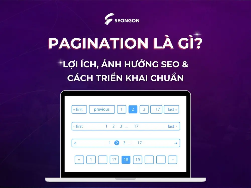 Pagination là gì? Lợi ích, ảnh hưởng SEO & cách triển khai chuẩn