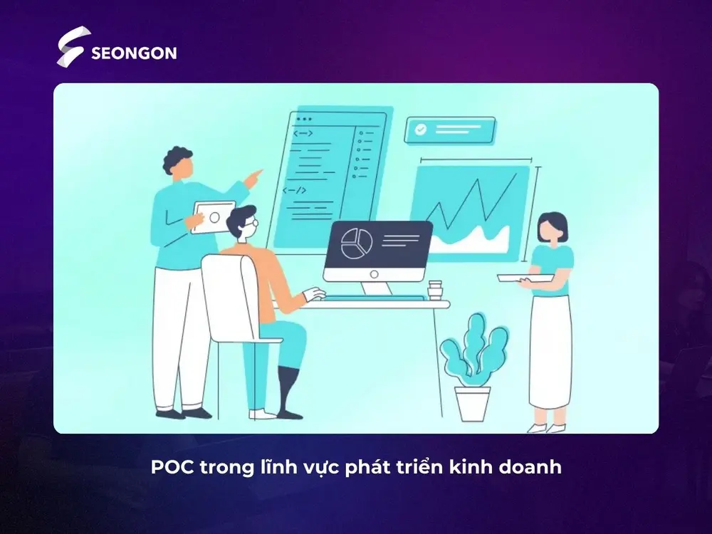 POC trong lĩnh vực phát triển kinh doanh giúp khai thác ý tưởng hiệu quả