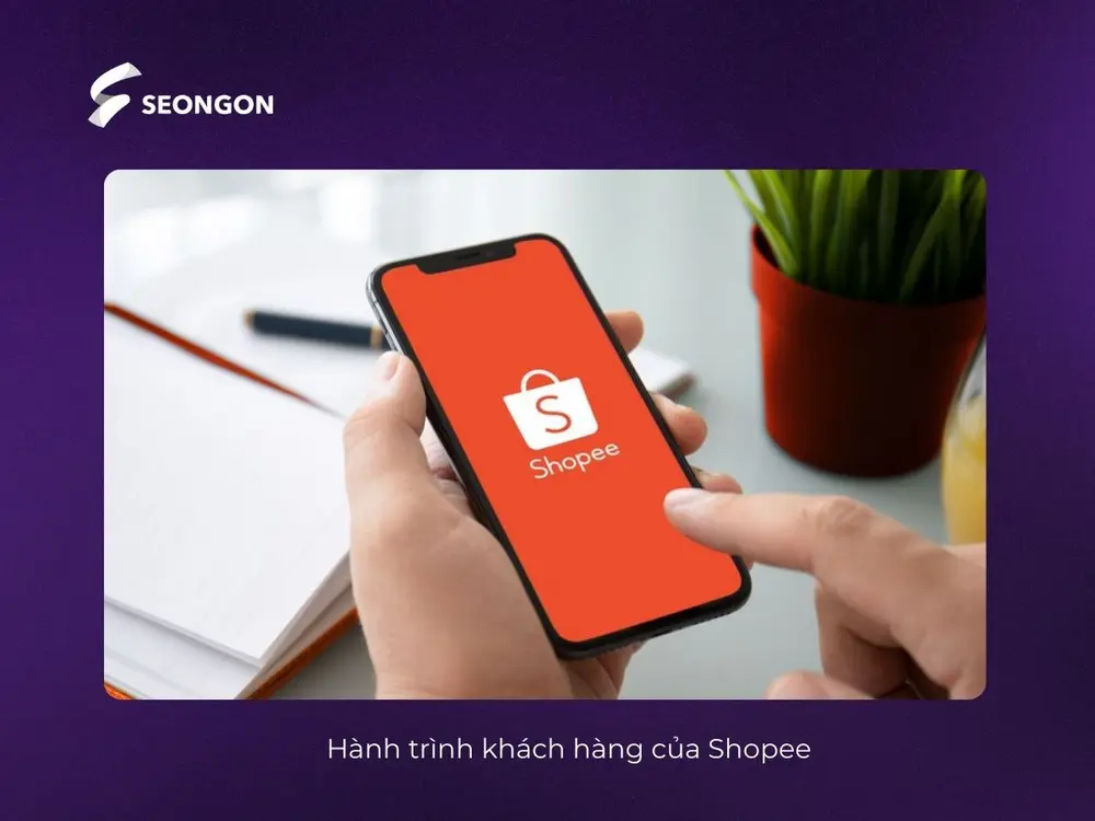 Shopee sở hữu với hành trình khách hàng dựa trên sự tiện lợi, nhanh chóng