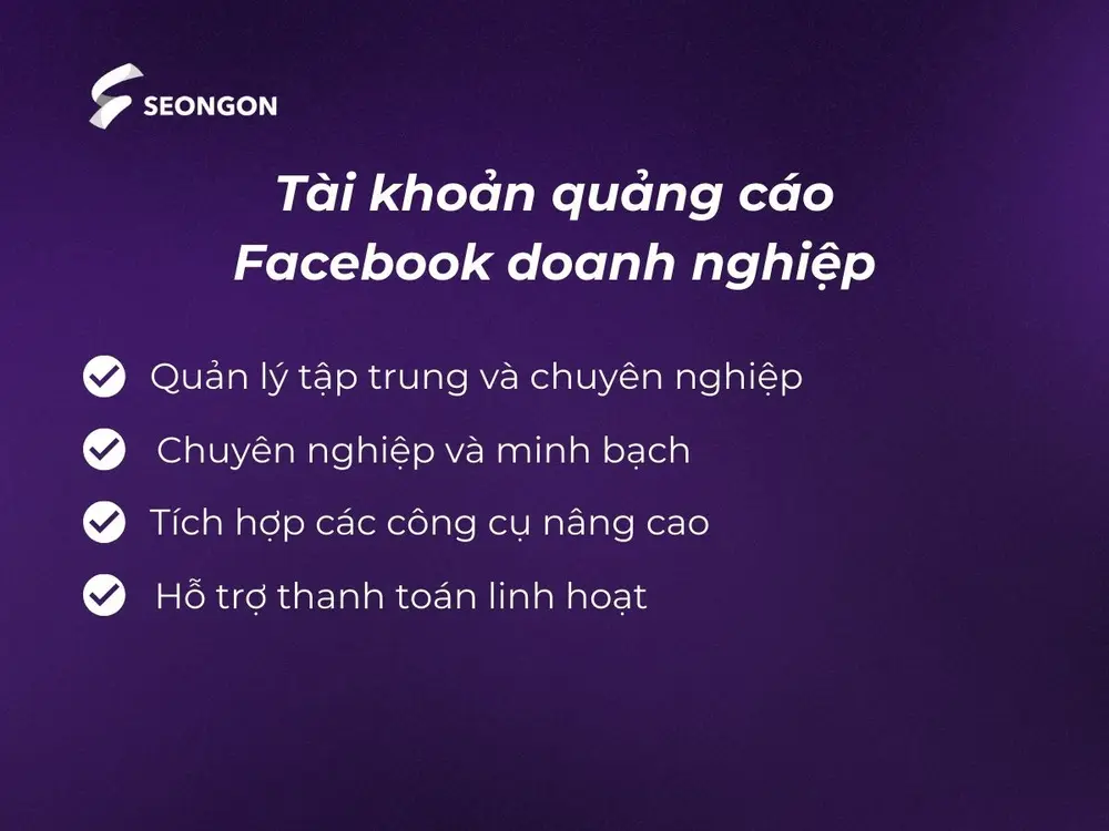 Tài khoản doanh nghiệp giúp quá trình quản lý và triển khai quảng cáo chuyên nghiệp hơn