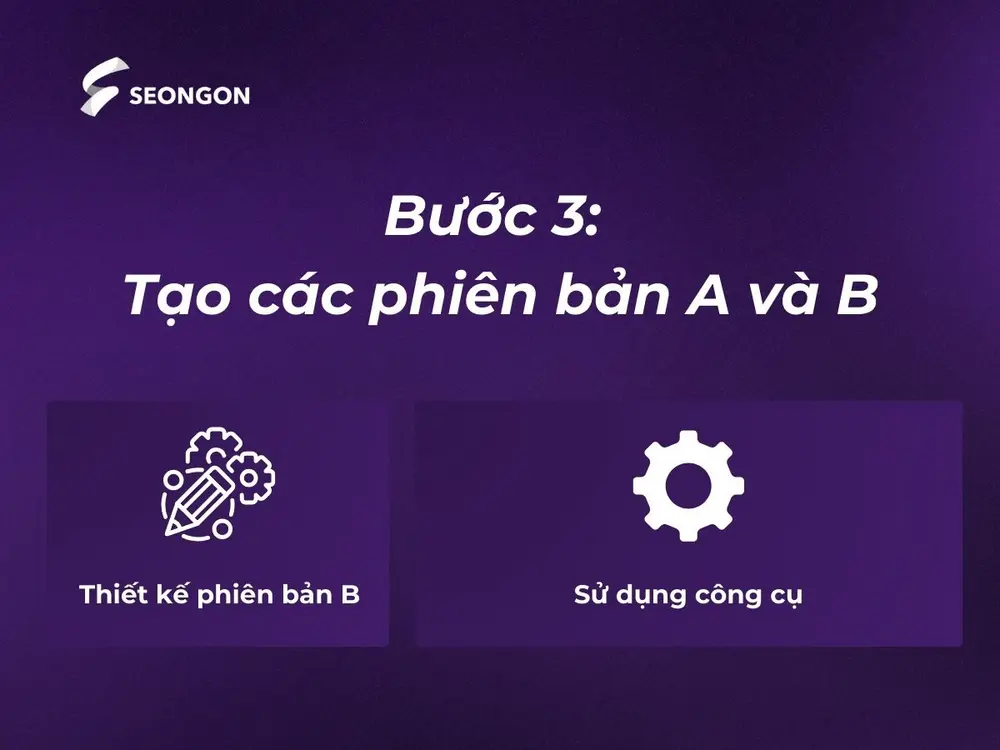 Tạo phiên bản A & B là bước 3 trong triển khai AB Testing