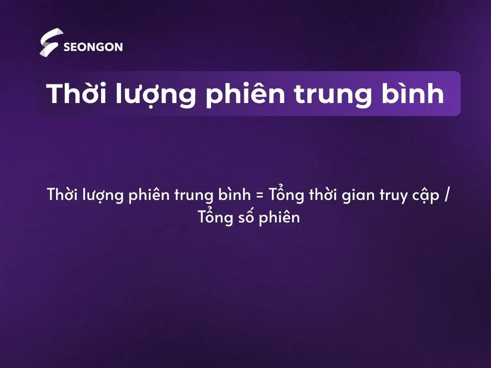 Thời lượng phiên trung bình cho biết thời gian trung bình người dùng dành cho một trang web